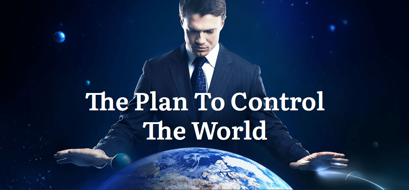 Το σχέδιο για τον έλεγχο του κόσμου