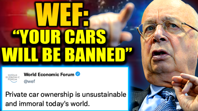 Νέες απαγορεύσεις από το WEF...Δεν θα έχουμε το δικαίωμα να κατέχουμε αυτοκίνητα...!!!